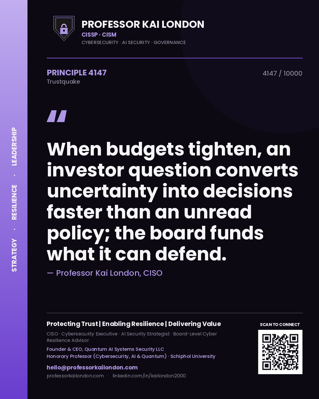 Quote card by Professor Kai London reading 'When budgets tighten, an investor question converts uncertainty into decisions faster than an unread policy; the board funds what it can defend.'. From the book Trustquake.