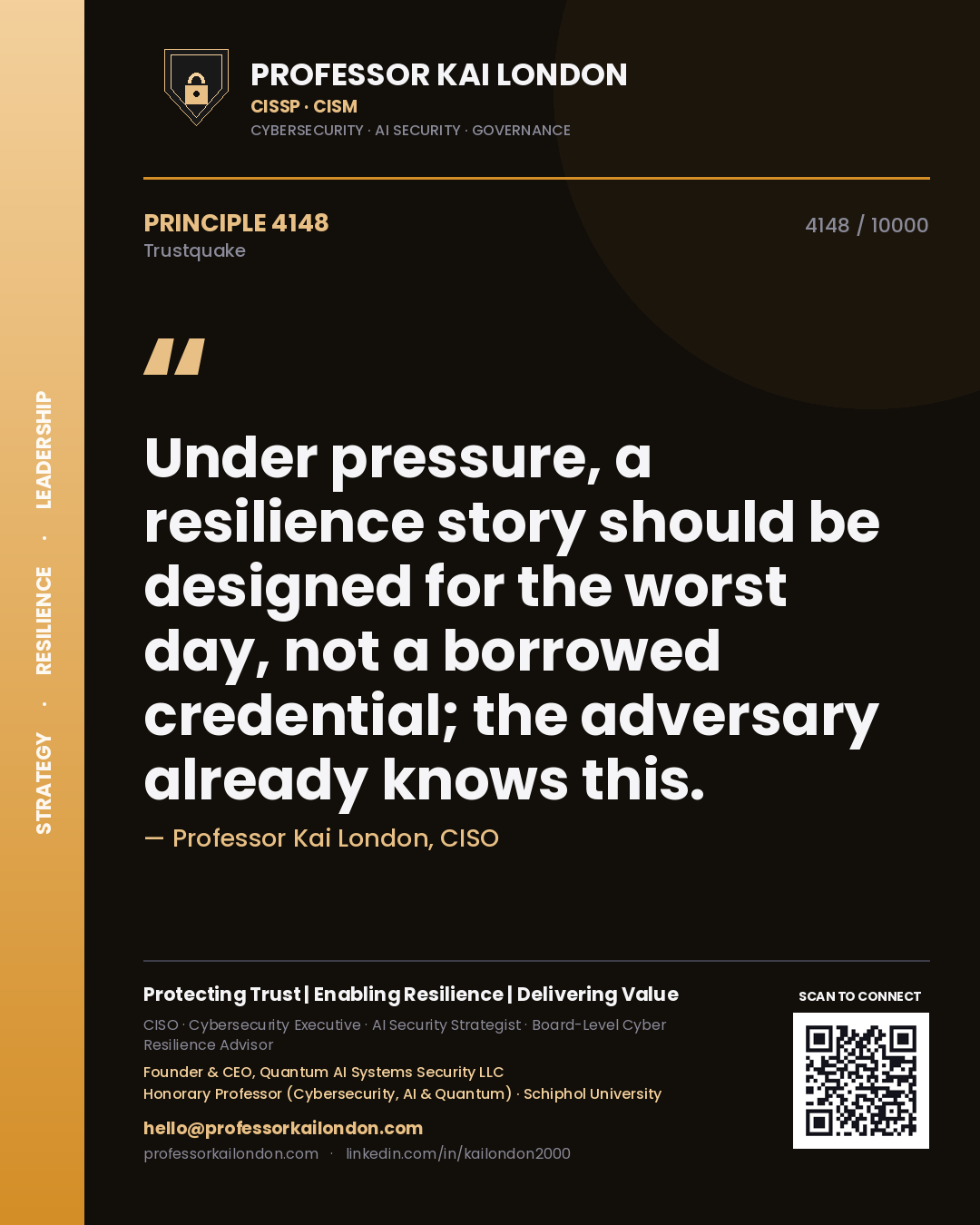 Quote card by Professor Kai London reading 'Under pressure, a resilience story should be designed for the worst day, not a borrowed credential; the adversary already knows this.'. From the book Trustquake.