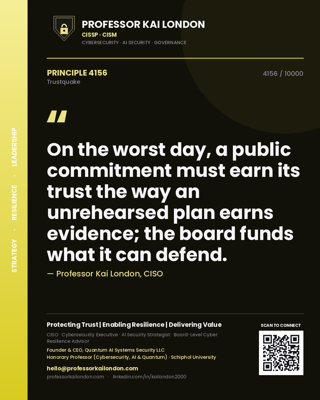 Quote card by Professor Kai London reading 'On the worst day, a public commitment must earn its trust the way an unrehearsed plan earns evidence; the board funds what it can defend.'. From the book Trustquake.