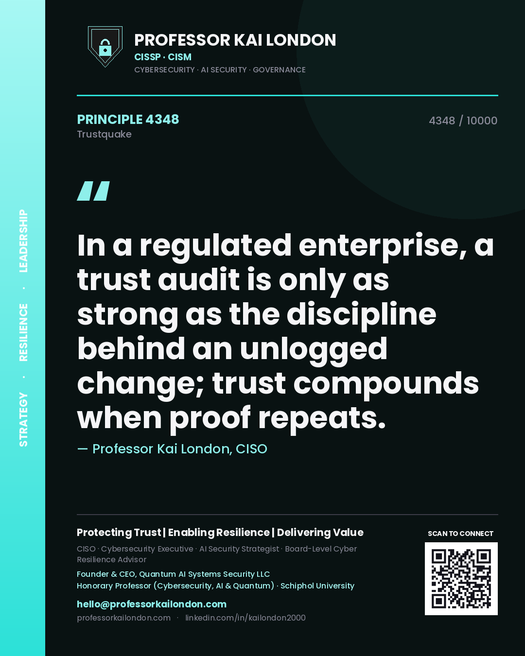 Quote card by Professor Kai London reading 'In a regulated enterprise, a trust audit is only as strong as the discipline behind an unlogged change; trust compounds when proof repeats.'. From the book Trustquake.