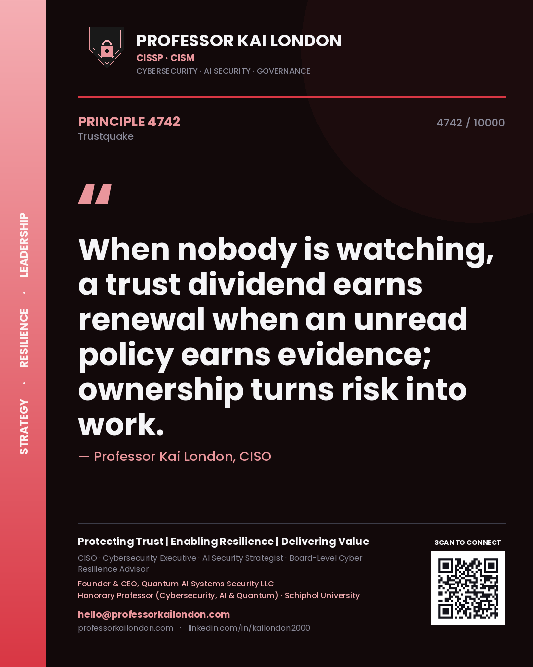 Quote card by Professor Kai London reading 'When nobody is watching, a trust dividend earns renewal when an unread policy earns evidence; ownership turns risk into work.'. From the book Trustquake.