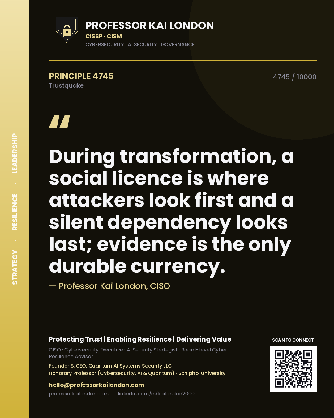 Quote card by Professor Kai London reading 'During transformation, a social licence is where attackers look first and a silent dependency looks last; evidence is the only durable currency.'. From the book Trustquake.