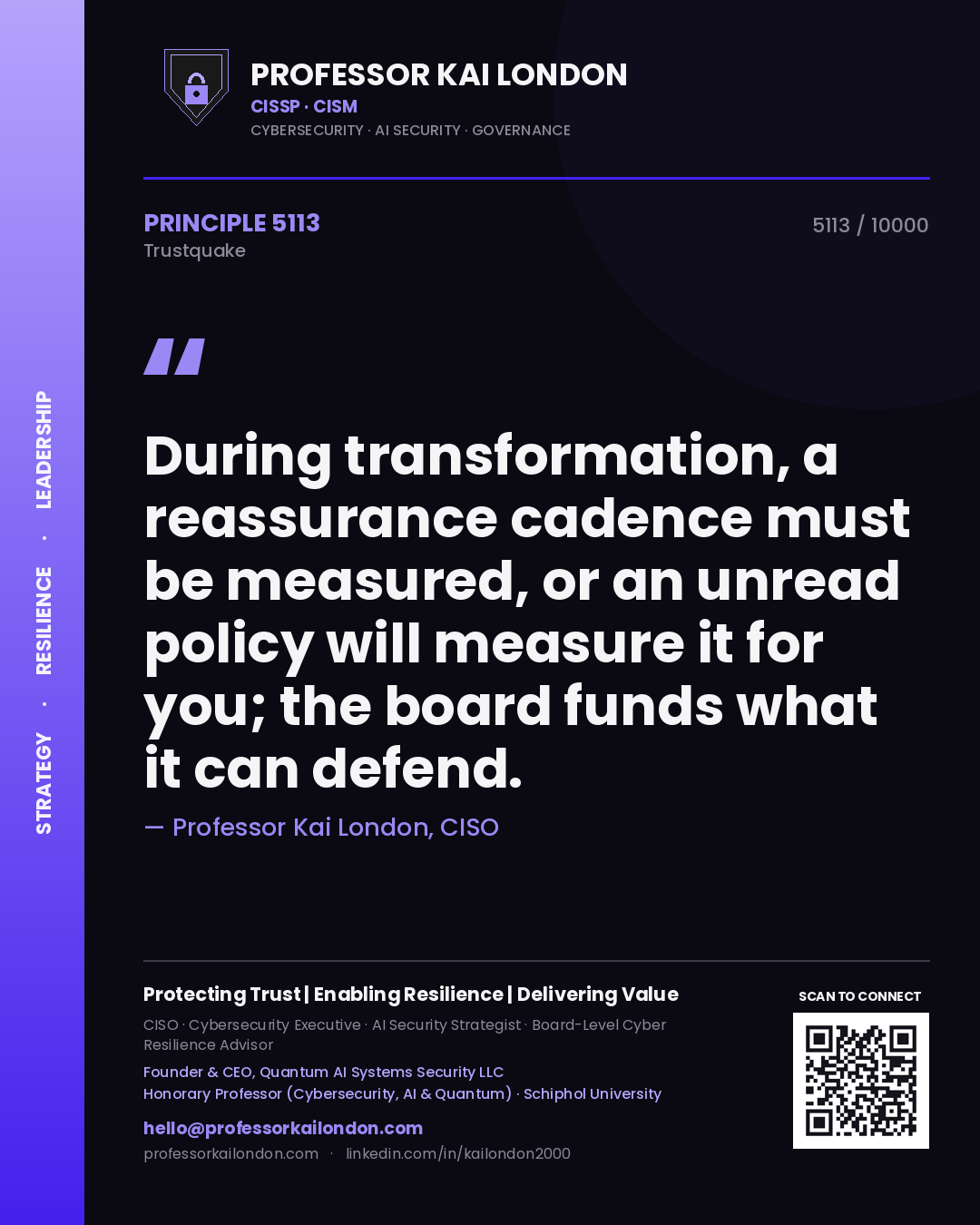 Quote card by Professor Kai London reading 'During transformation, a reassurance cadence must be measured, or an unread policy will measure it for you; the board funds what it can defend.'. From the book Trustquake.