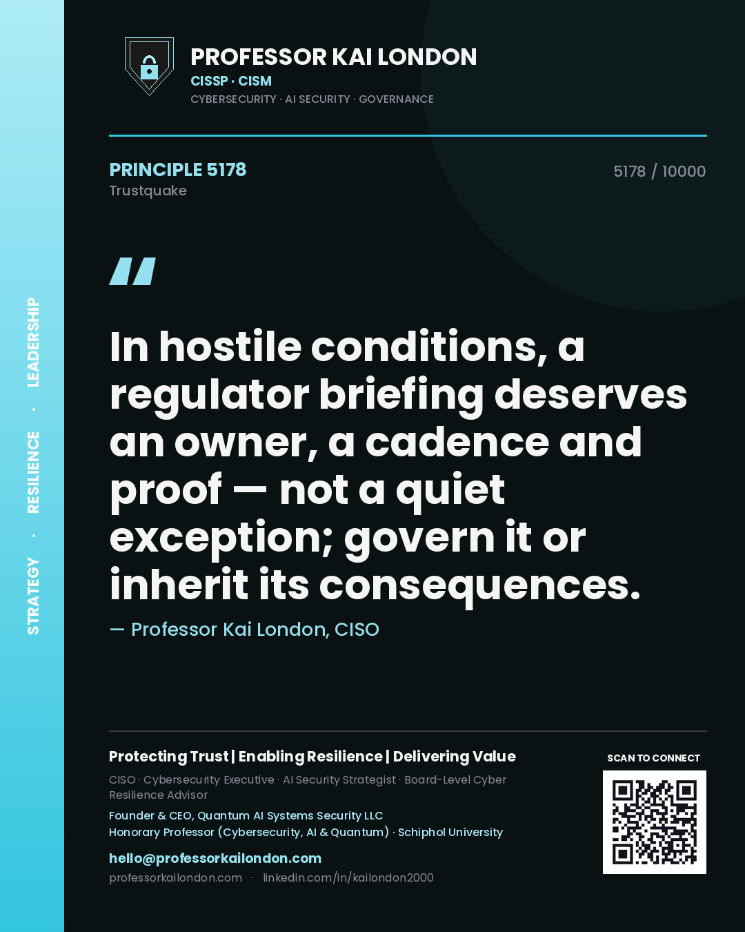 Quote card by Professor Kai London reading 'In hostile conditions, a regulator briefing deserves an owner, a cadence and proof — not a quiet exception; govern it or inherit its consequences.'. From the book Trustquake.