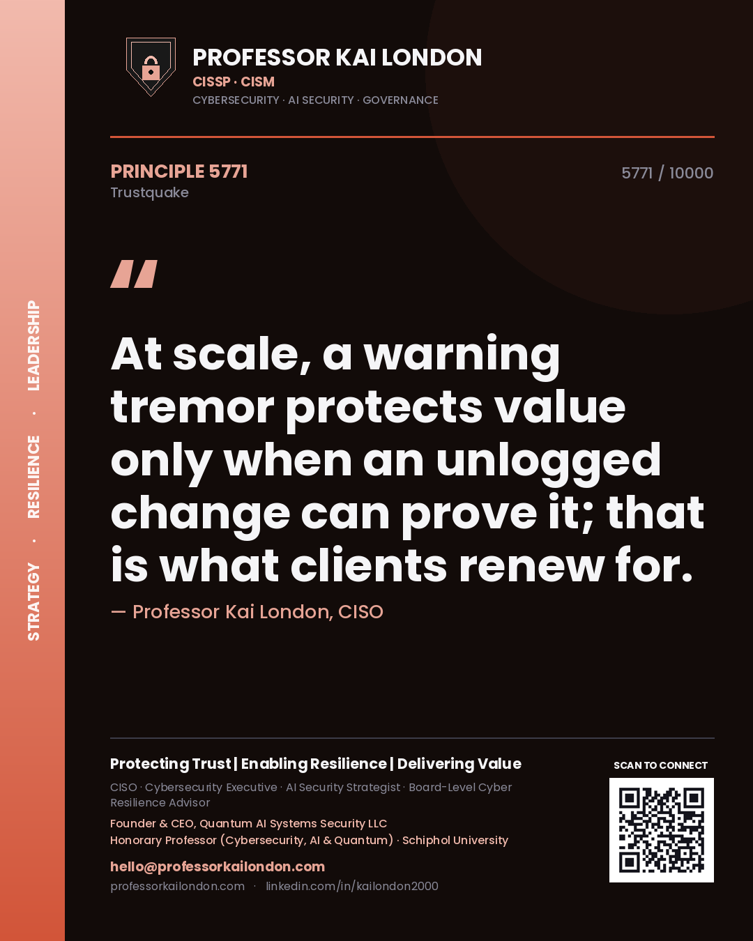 Quote card by Professor Kai London reading 'At scale, a warning tremor protects value only when an unlogged change can prove it; that is what clients renew for.'. From the book Trustquake.