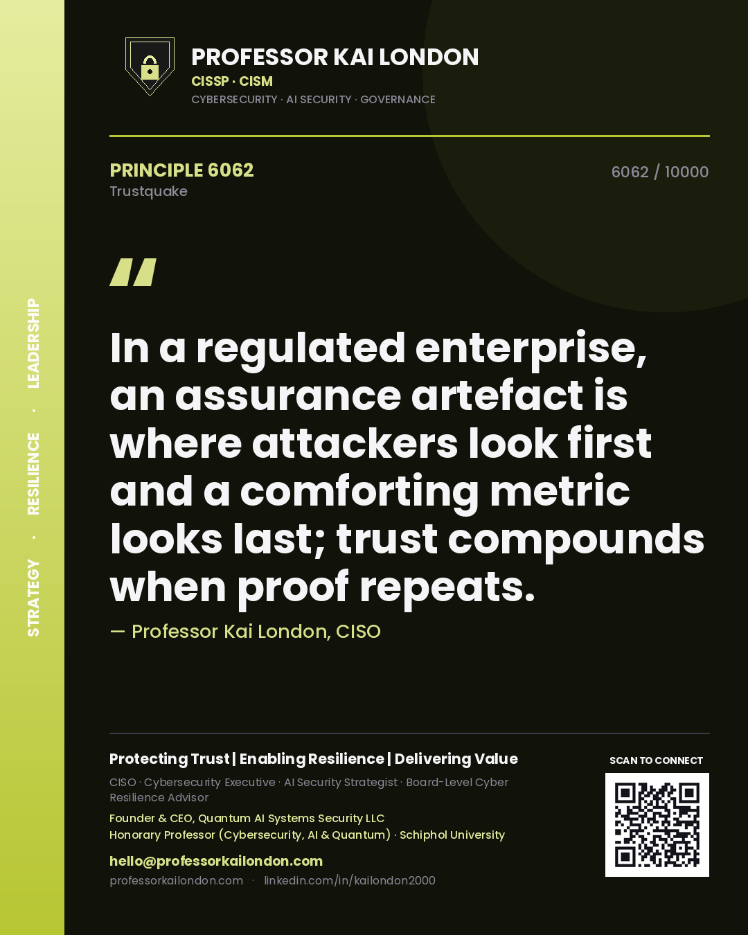 Quote card by Professor Kai London reading 'In a regulated enterprise, an assurance artefact is where attackers look first and a comforting metric looks last; trust compounds when proof repeats.'. From the book Trustquake.