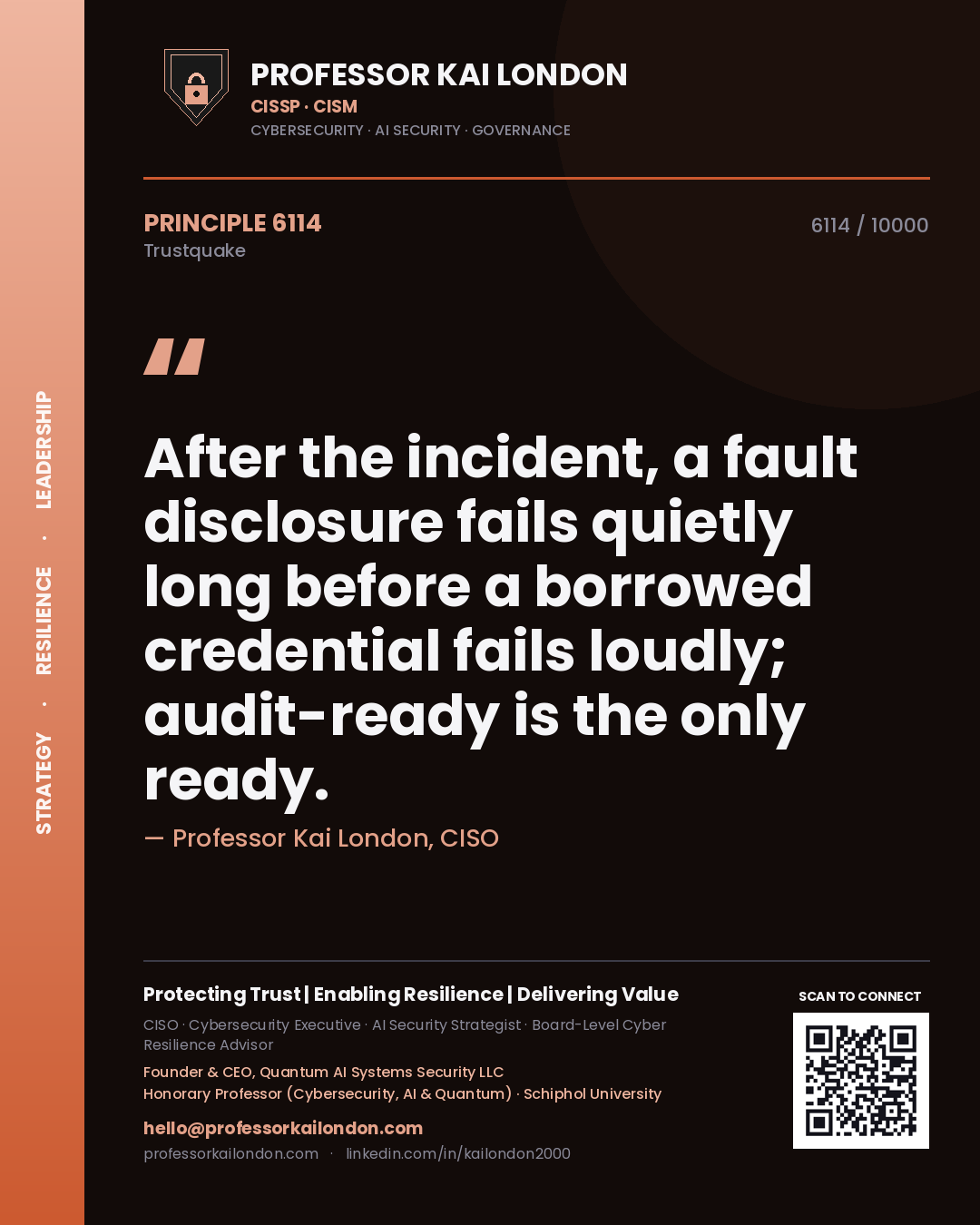 Professor Kai London principle 6114: After the incident, a fault disclosure fails quietly long before a borrowed credential fails loudly; audit-ready is the only ready.