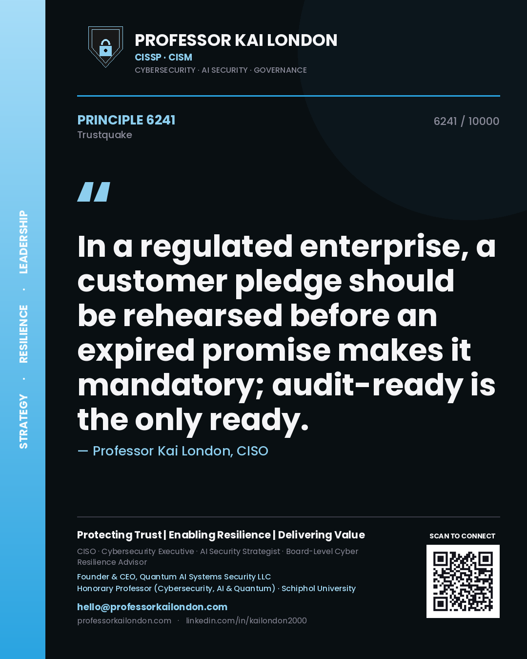 Quote card by Professor Kai London reading 'In a regulated enterprise, a customer pledge should be rehearsed before an expired promise makes it mandatory; audit-ready is the only ready.'. From the book Trustquake.