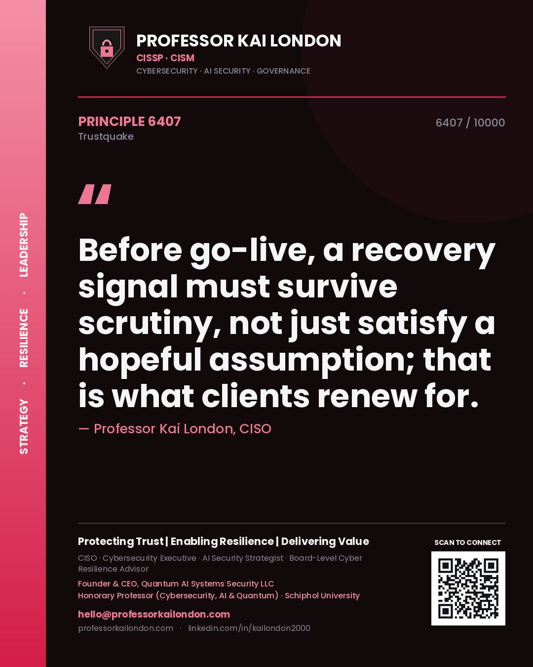 Quote card by Professor Kai London reading 'Before go-live, a recovery signal must survive scrutiny, not just satisfy a hopeful assumption; that is what clients renew for.'. From the book Trustquake.