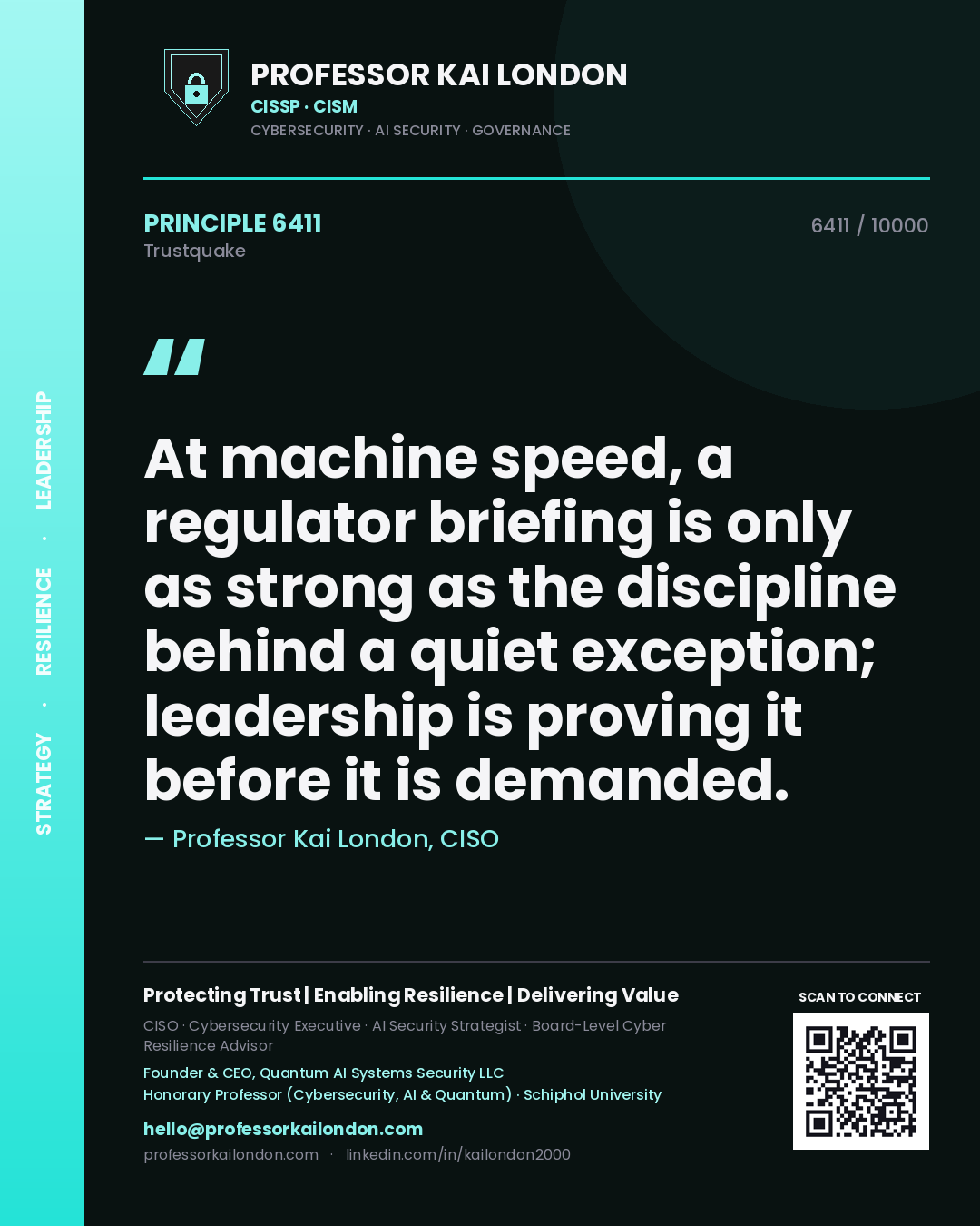 Professor Kai London principle 6411: At machine speed, a regulator briefing is only as strong as the discipline behind a quiet exception; leadership is proving it before it is demanded.