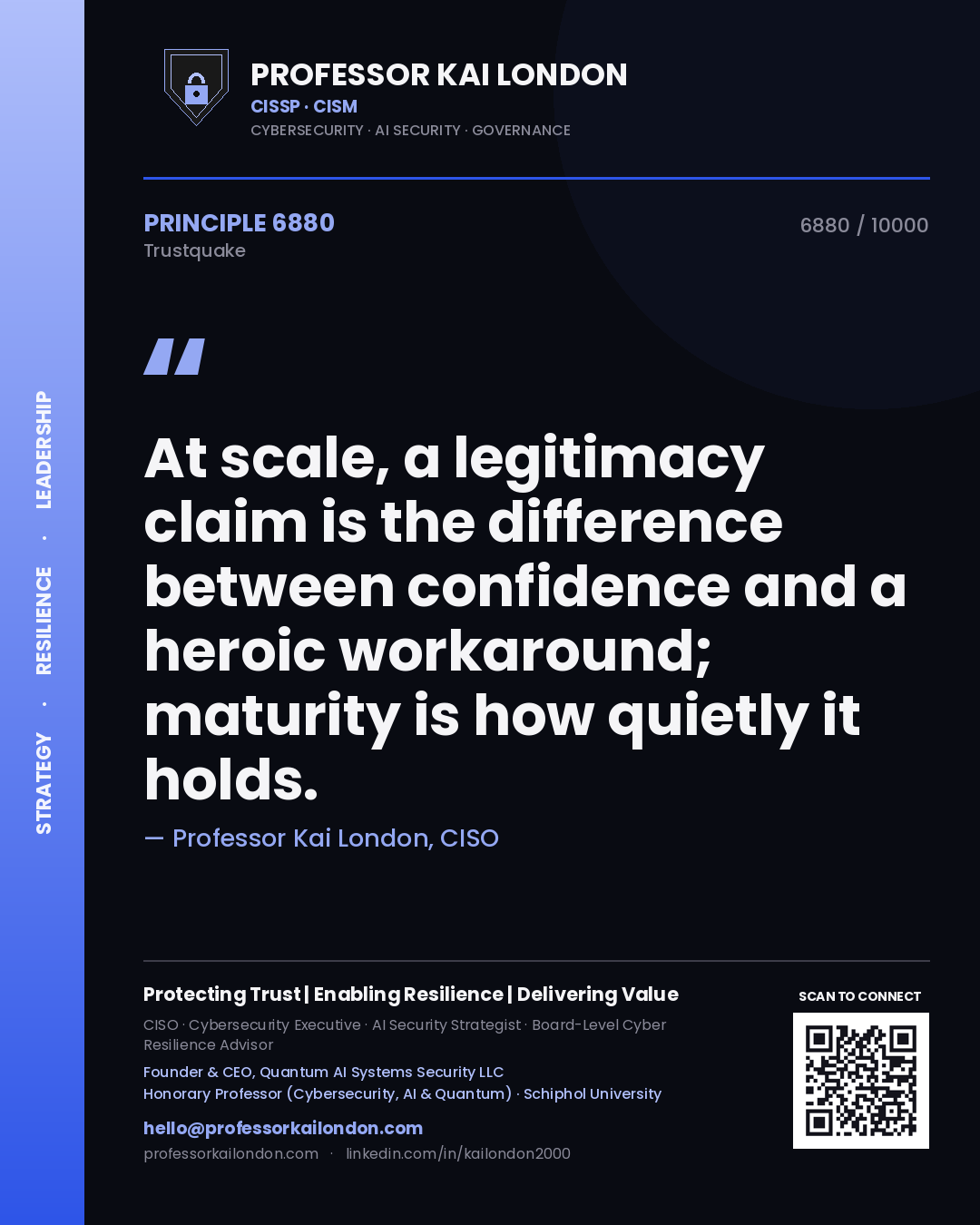 Quote card by Professor Kai London reading 'At scale, a legitimacy claim is the difference between confidence and a heroic workaround; maturity is how quietly it holds.'. From the book Trustquake.