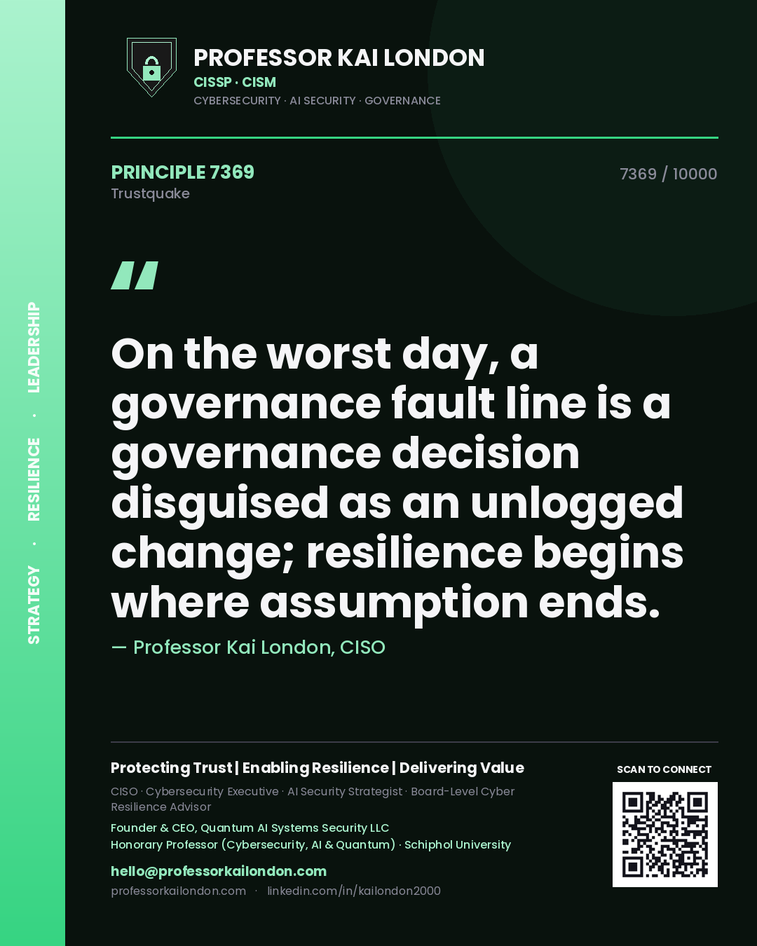 Professor Kai London principle 7369: On the worst day, a governance fault line is a governance decision disguised as an unlogged change; resilience begins where assumption ends.