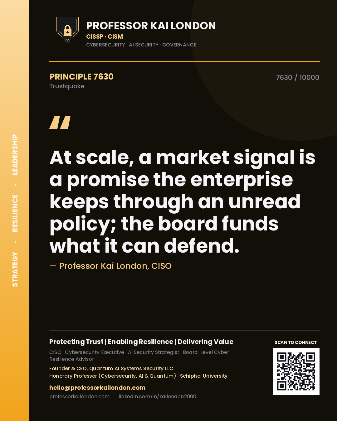 Professor Kai London principle 7630: At scale, a market signal is a promise the enterprise keeps through an unread policy; the board funds what it can defend.