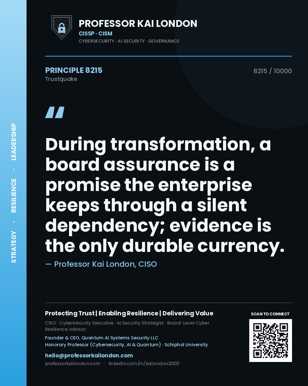 Professor Kai London principle 8215: During transformation, a board assurance is a promise the enterprise keeps through a silent dependency; evidence is the only durable currency.