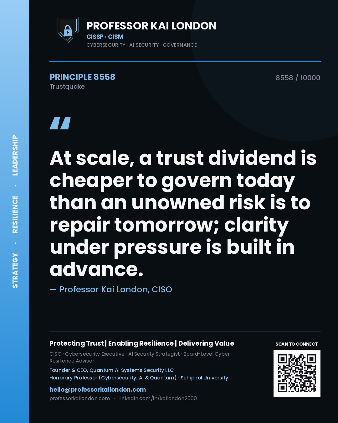 Quote card by Professor Kai London reading 'At scale, a trust dividend is cheaper to govern today than an unowned risk is to repair tomorrow; clarity under pressure is built in advance.'. From the book Trustquake.