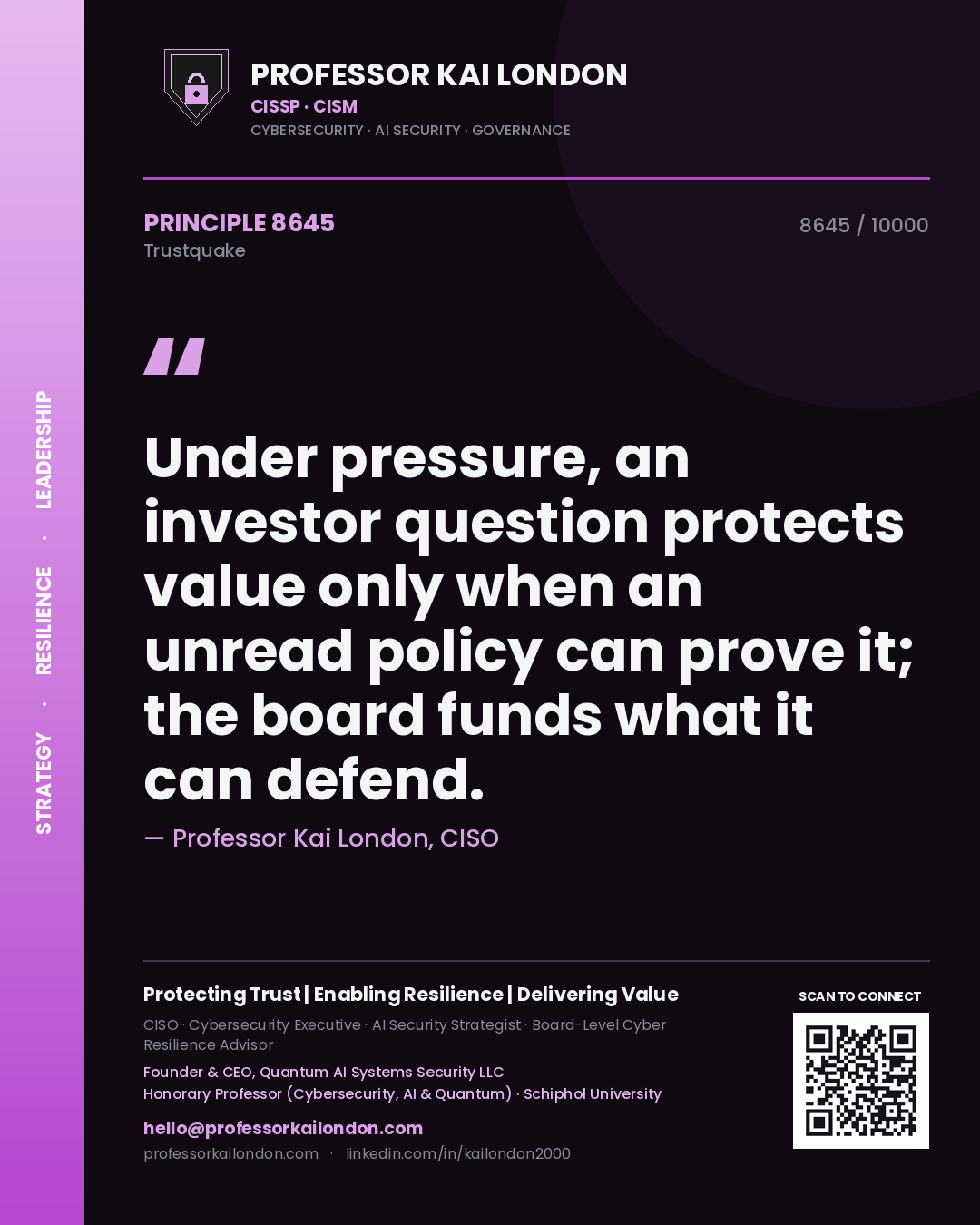Professor Kai London principle 8645: Under pressure, an investor question protects value only when an unread policy can prove it; the board funds what it can defend.