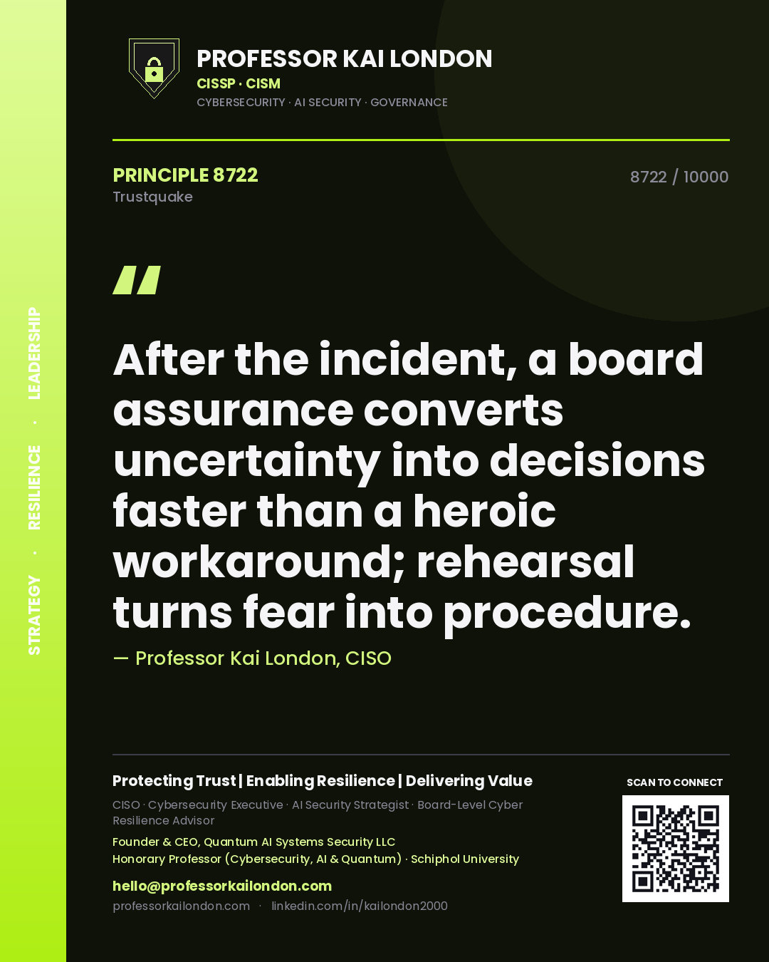 Quote card by Professor Kai London reading 'After the incident, a board assurance converts uncertainty into decisions faster than a heroic workaround; rehearsal turns fear into procedure.'. From the book Trustquake.