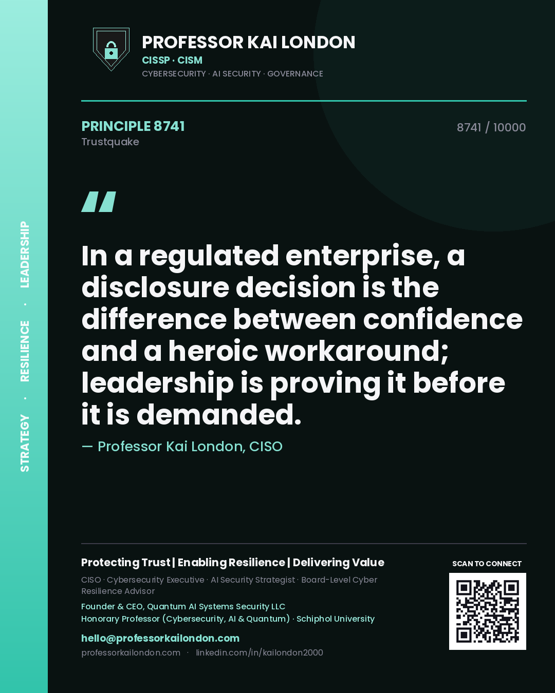 Quote card by Professor Kai London reading 'In a regulated enterprise, a disclosure decision is the difference between confidence and a heroic workaround; leadership is proving it before it is demanded.'. From the book Trustquake.