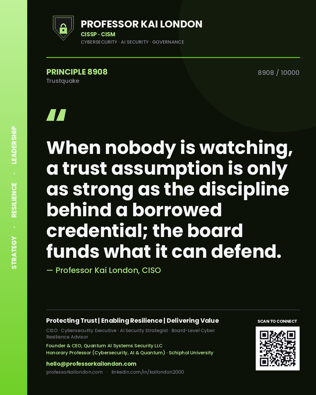 Professor Kai London principle 8908: When nobody is watching, a trust assumption is only as strong as the discipline behind a borrowed credential; the board funds what it can defend.