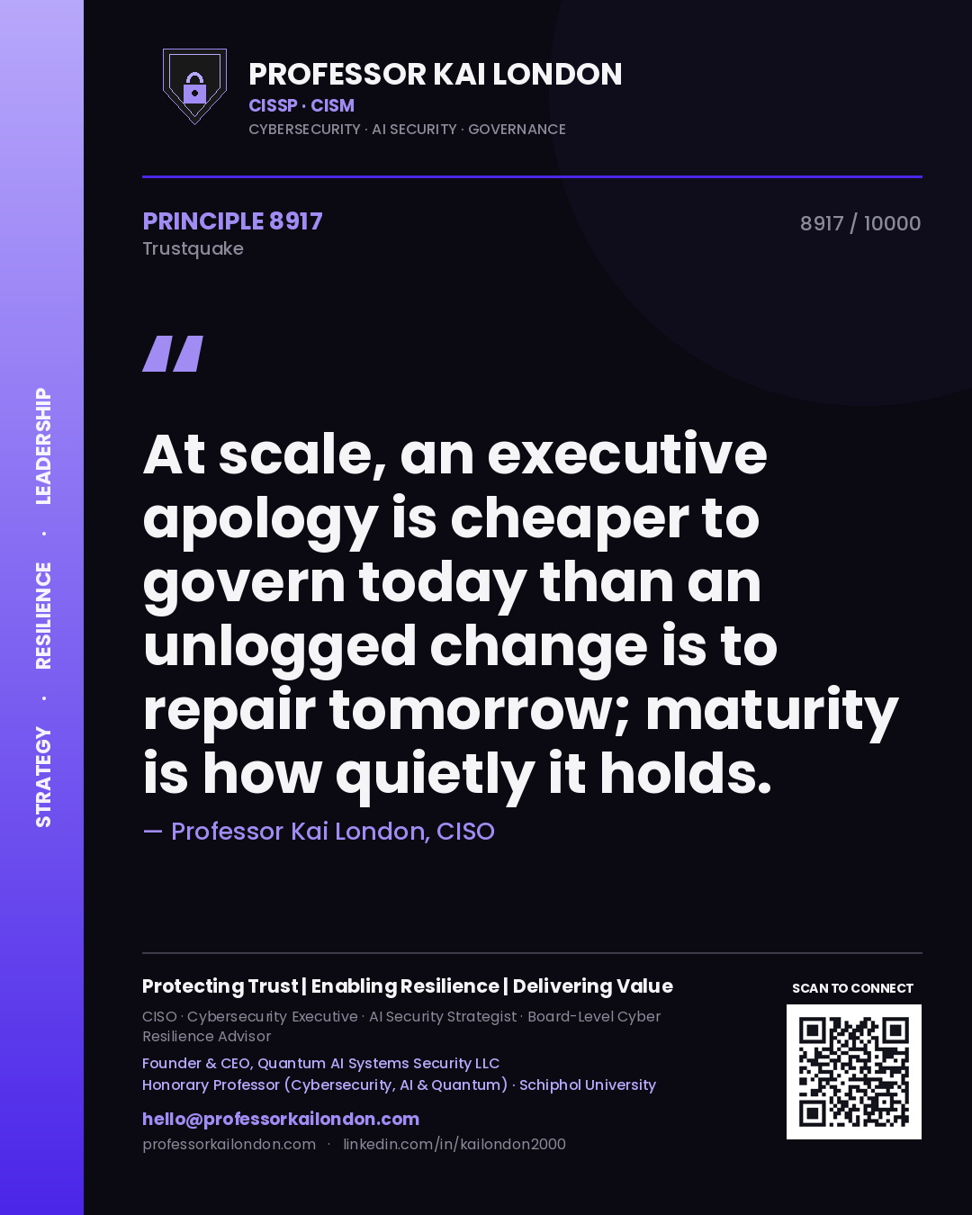 Quote card by Professor Kai London reading 'At scale, an executive apology is cheaper to govern today than an unlogged change is to repair tomorrow; maturity is how quietly it holds.'. From the book Trustquake.