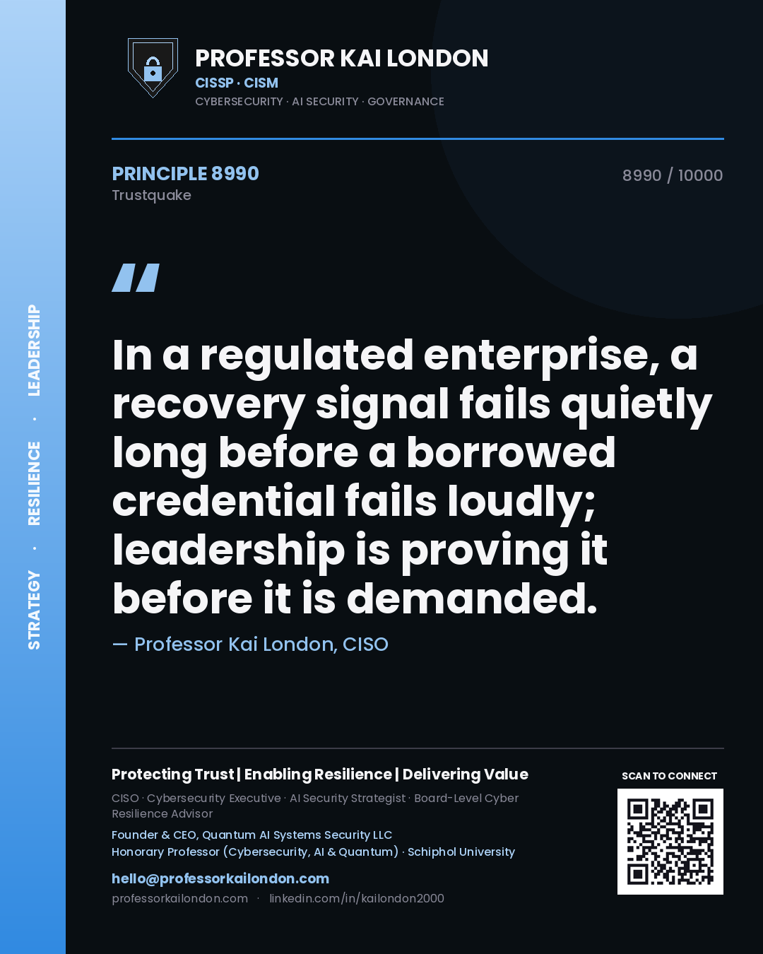 Professor Kai London principle 8990: In a regulated enterprise, a recovery signal fails quietly long before a borrowed credential fails loudly; leadership is proving it before it is demanded.