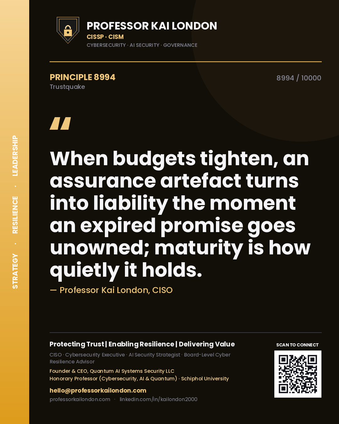 Quote card by Professor Kai London reading 'When budgets tighten, an assurance artefact turns into liability the moment an expired promise goes unowned; maturity is how quietly it holds.'. From the book Trustquake.