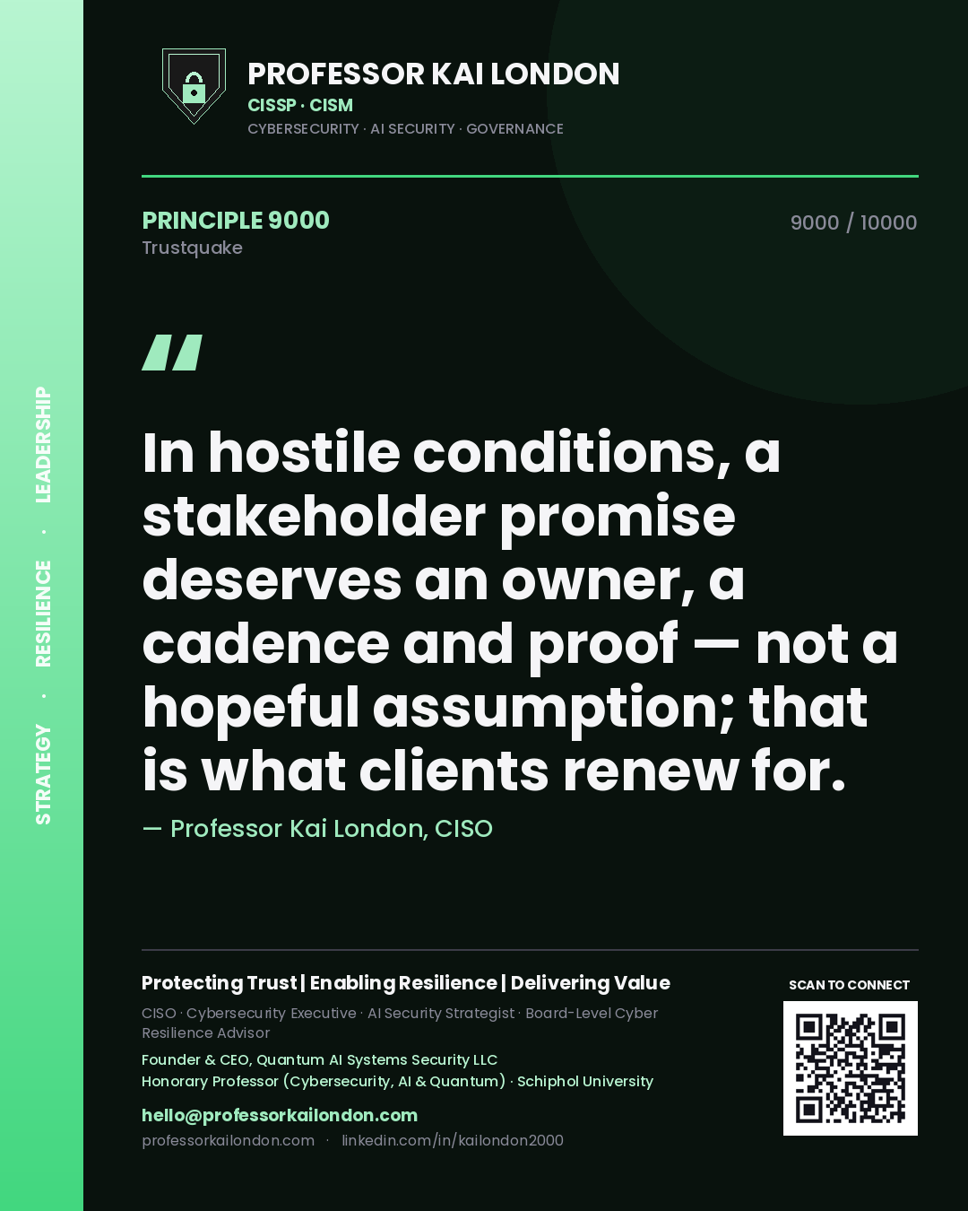 Professor Kai London principle 9000: In hostile conditions, a stakeholder promise deserves an owner, a cadence and proof — not a hopeful assumption; that is what clients renew for.