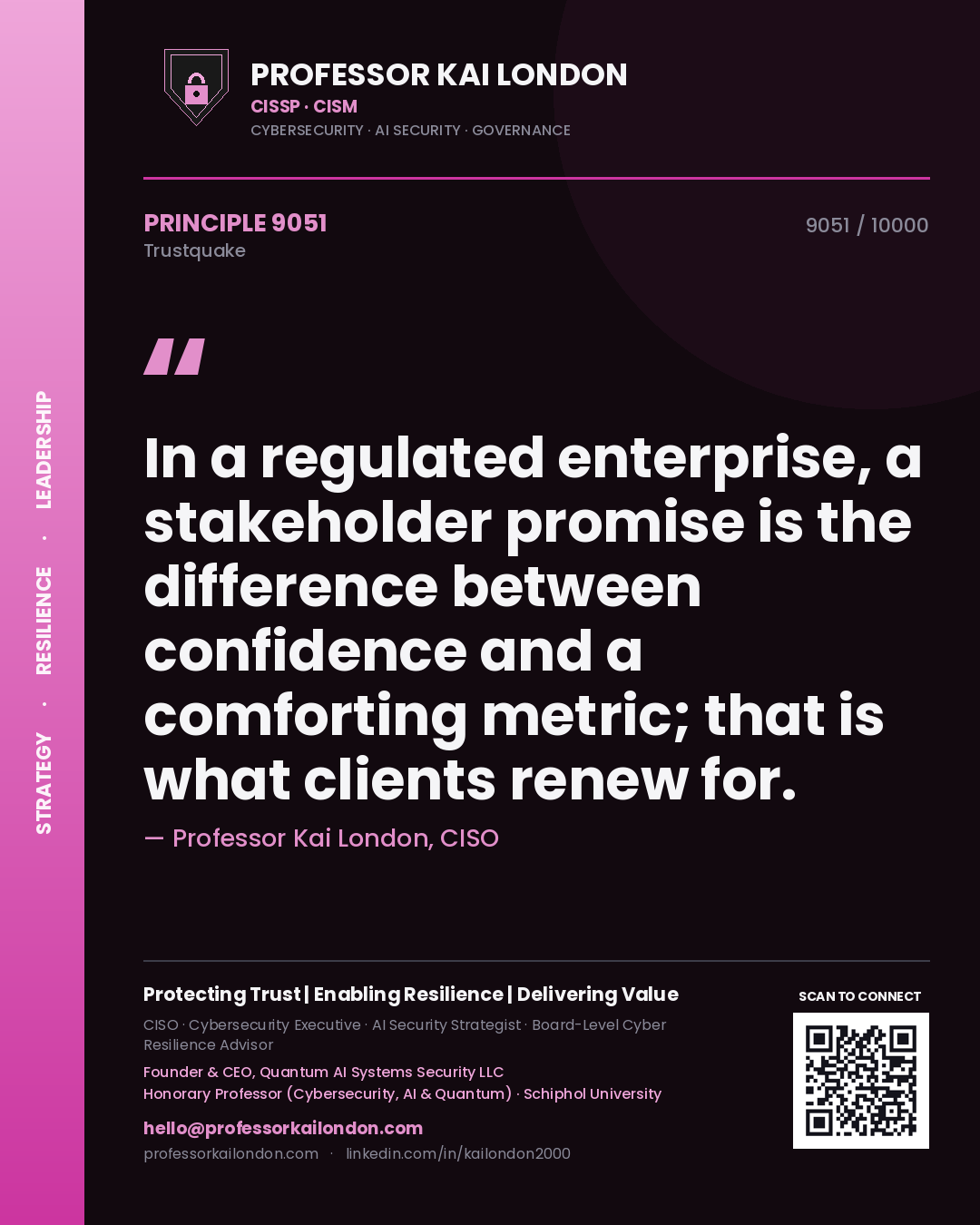 Professor Kai London principle 9051: In a regulated enterprise, a stakeholder promise is the difference between confidence and a comforting metric; that is what clients renew for.