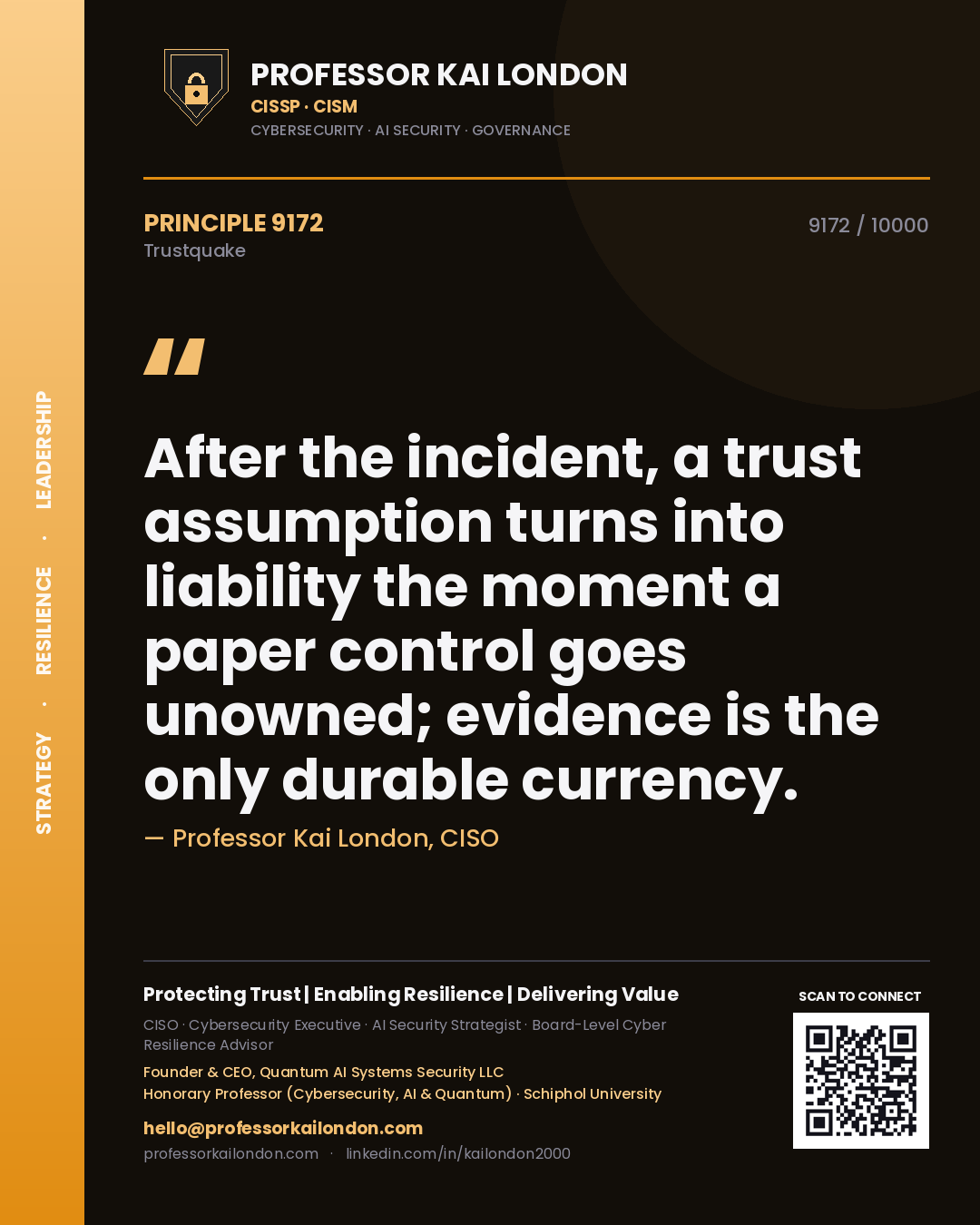 Professor Kai London principle 9172: After the incident, a trust assumption turns into liability the moment a paper control goes unowned; evidence is the only durable currency.