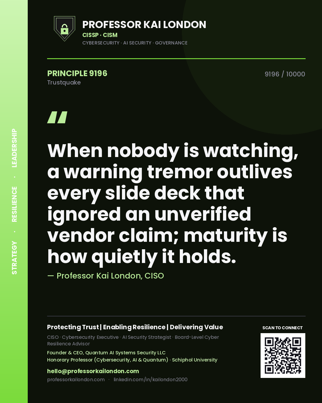 Quote card by Professor Kai London reading 'When nobody is watching, a warning tremor outlives every slide deck that ignored an unverified vendor claim; maturity is how quietly it holds.'. From the book Trustquake.