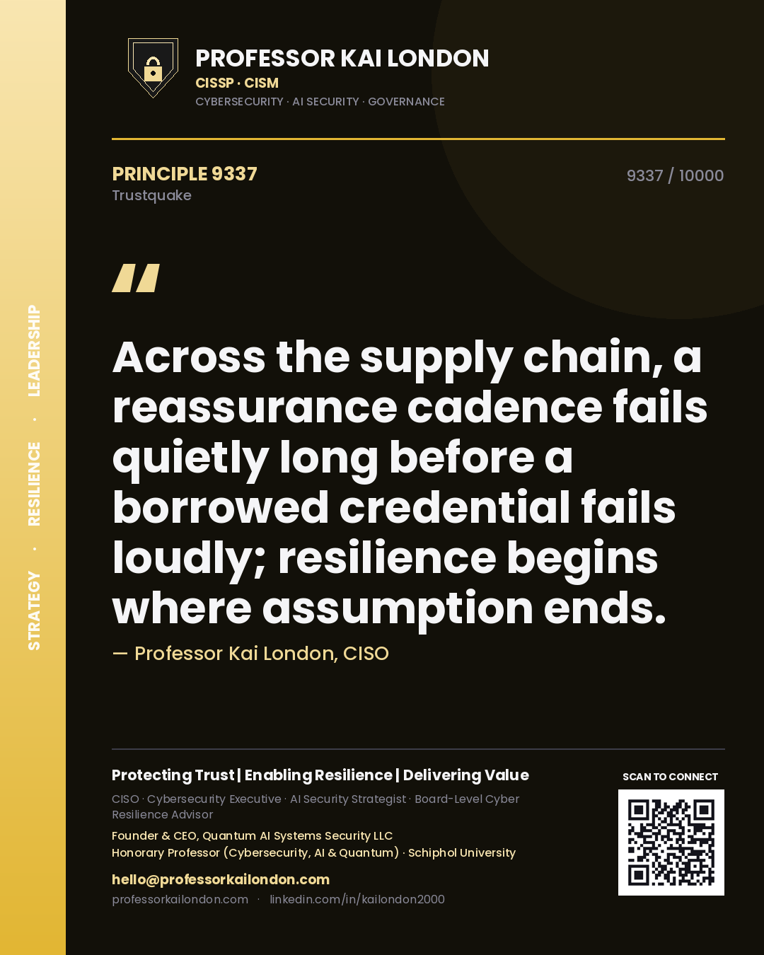 Quote card by Professor Kai London reading 'Across the supply chain, a reassurance cadence fails quietly long before a borrowed credential fails loudly; resilience begins where assumption ends.'. From the book Trustquake.