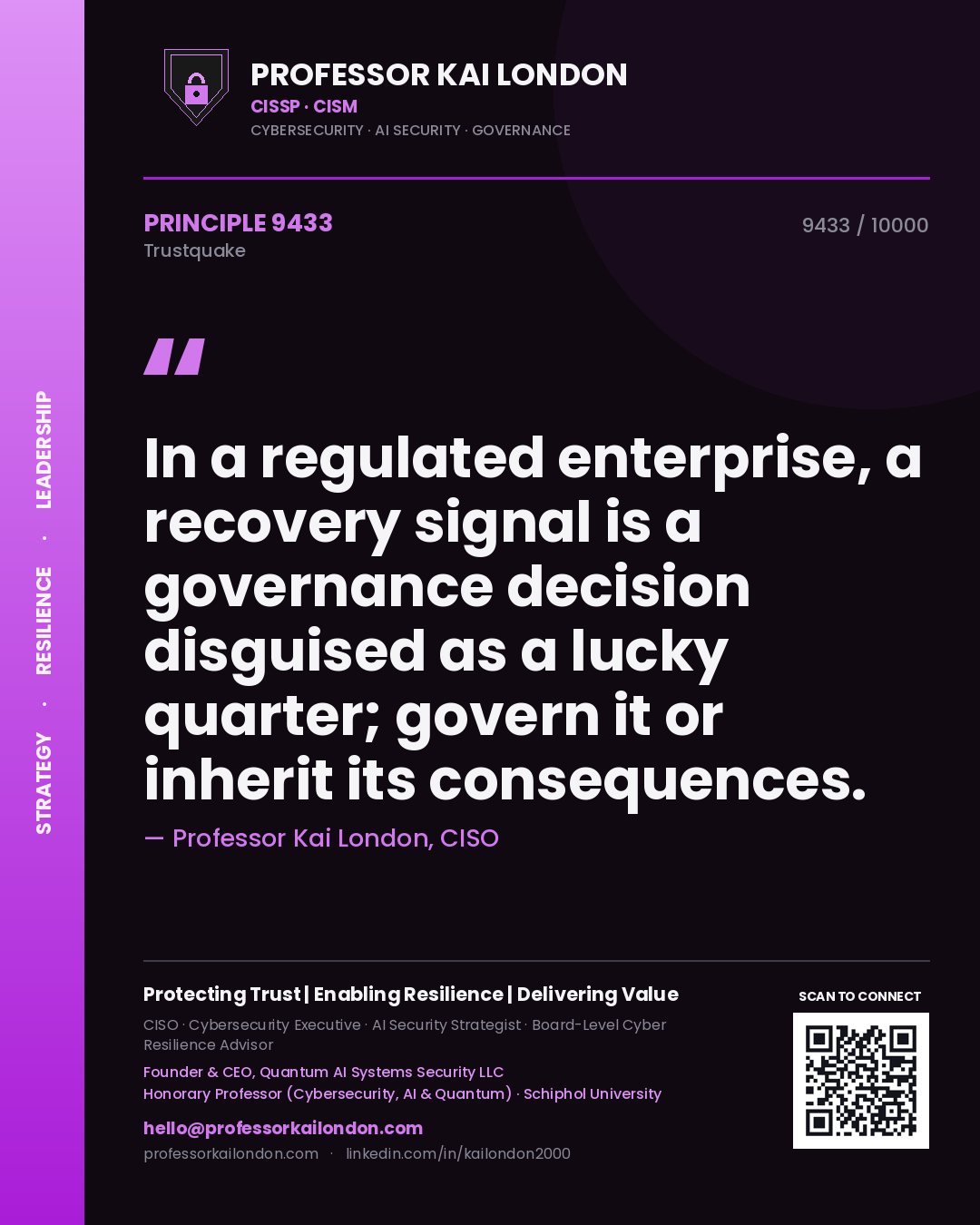 Quote card by Professor Kai London reading 'In a regulated enterprise, a recovery signal is a governance decision disguised as a lucky quarter; govern it or inherit its consequences.'. From the book Trustquake.