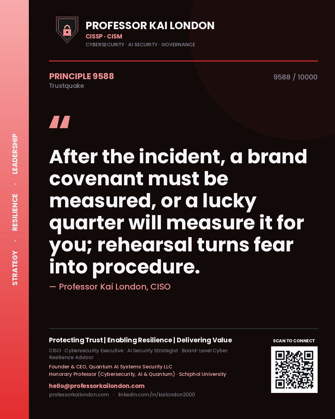 Professor Kai London principle 9588: After the incident, a brand covenant must be measured, or a lucky quarter will measure it for you; rehearsal turns fear into procedure.