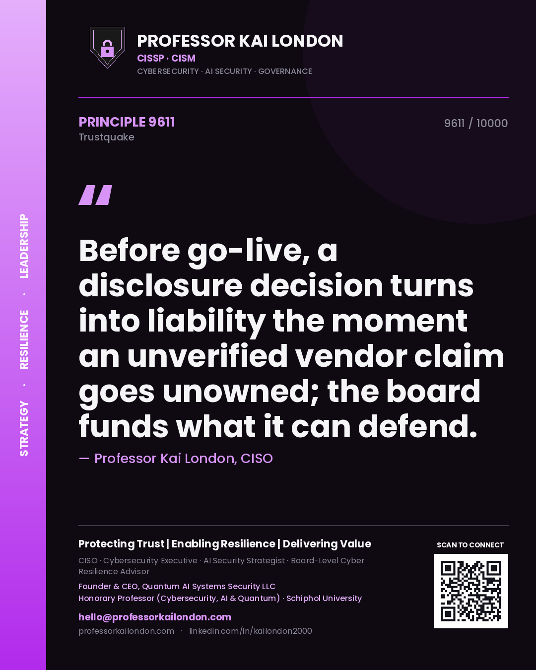 Quote card by Professor Kai London reading 'Before go-live, a disclosure decision turns into liability the moment an unverified vendor claim goes unowned; the board funds what it can defend.'. From the book Trustquake.
