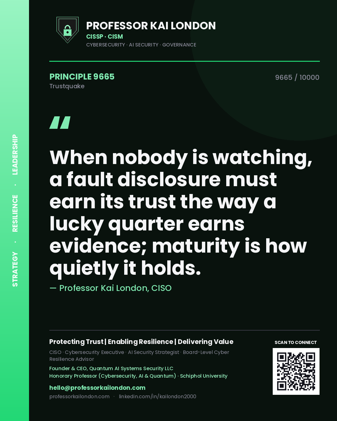 Professor Kai London principle 9665: When nobody is watching, a fault disclosure must earn its trust the way a lucky quarter earns evidence; maturity is how quietly it holds.