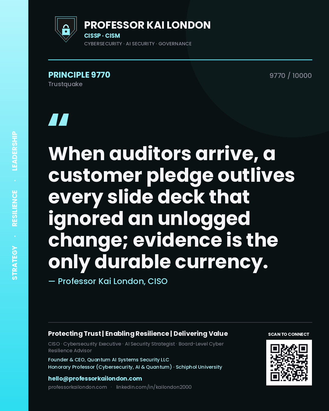 Quote card by Professor Kai London reading 'When auditors arrive, a customer pledge outlives every slide deck that ignored an unlogged change; evidence is the only durable currency.'. From the book Trustquake.