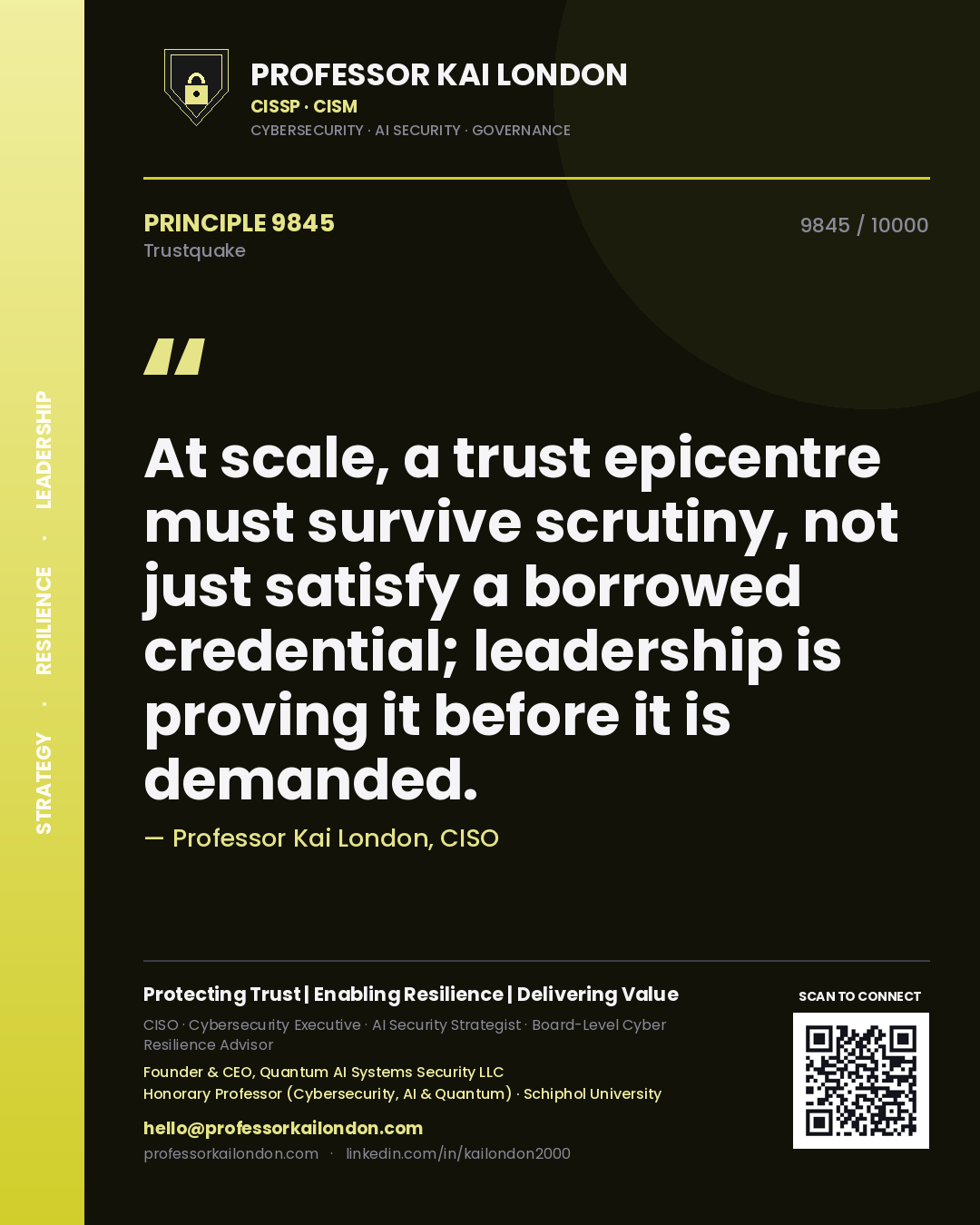 Quote card by Professor Kai London reading 'At scale, a trust epicentre must survive scrutiny, not just satisfy a borrowed credential; leadership is proving it before it is demanded.'. From the book Trustquake.