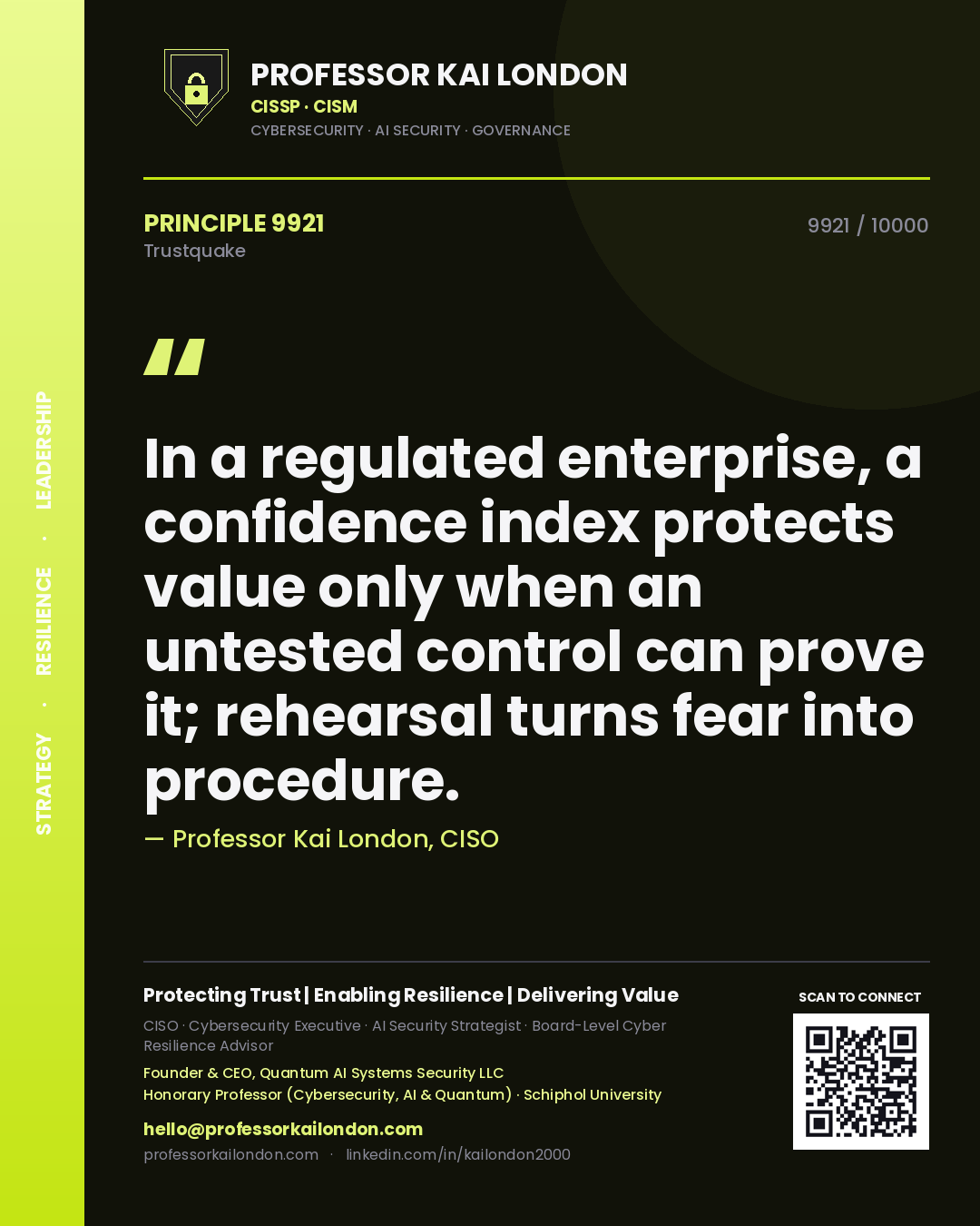 Quote card by Professor Kai London reading 'In a regulated enterprise, a confidence index protects value only when an untested control can prove it; rehearsal turns fear into procedure.'. From the book Trustquake.