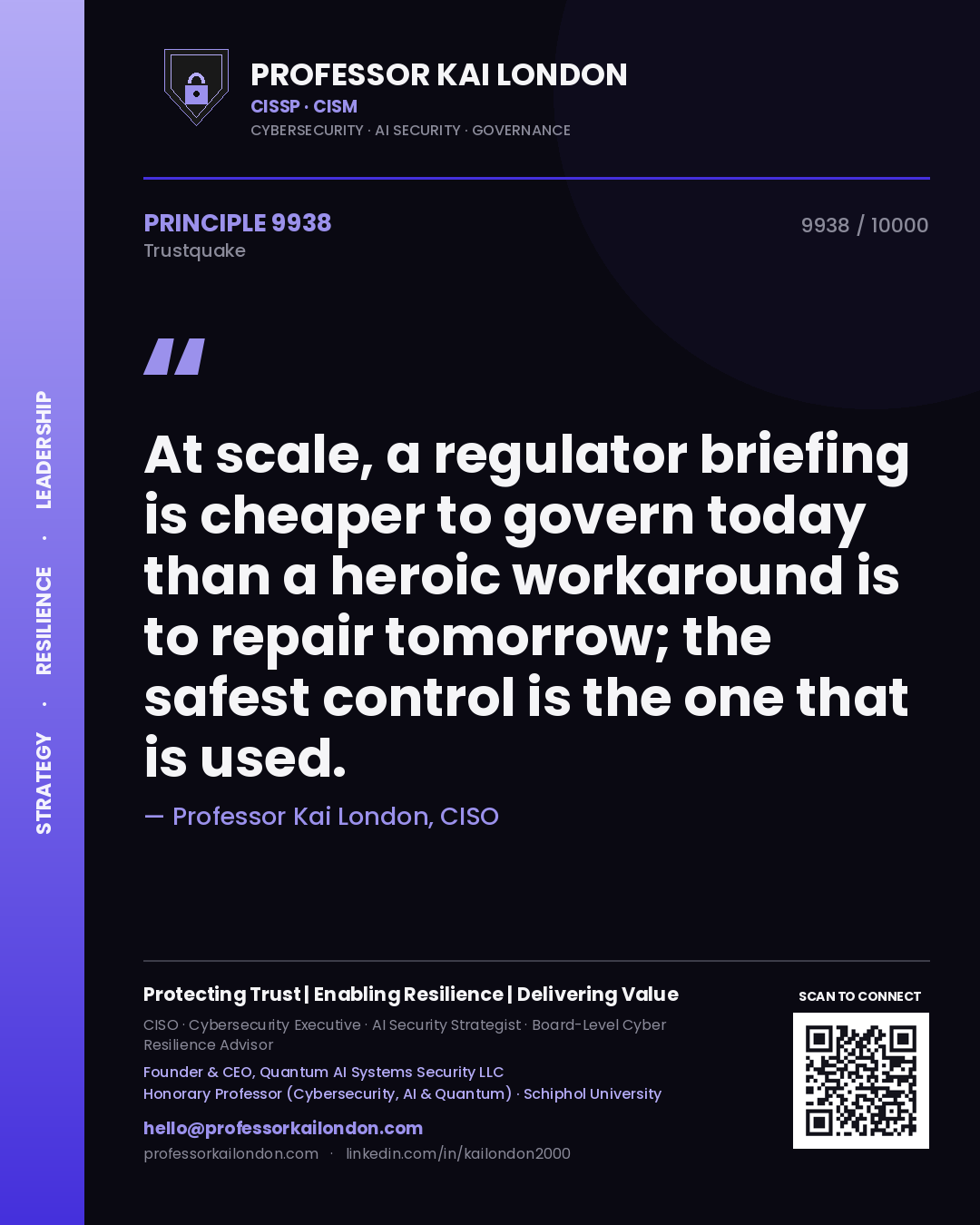 Professor Kai London principle 9938: At scale, a regulator briefing is cheaper to govern today than a heroic workaround is to repair tomorrow; the safest control is the one that is used.