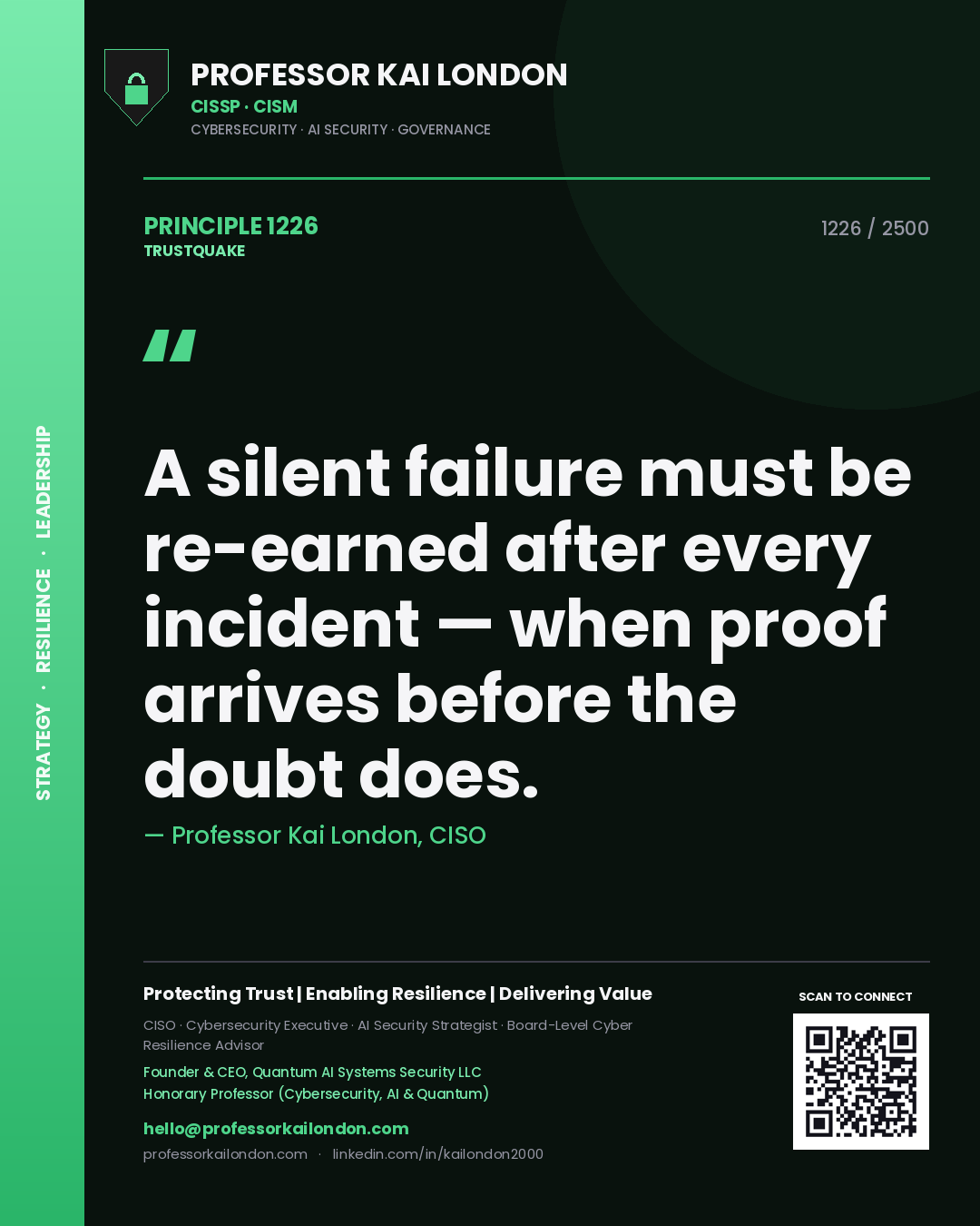 Quote card by Professor Kai London reading 'A silent failure must be re-earned after every incident — when proof arrives before the doubt does.'. From the book Trustquake.