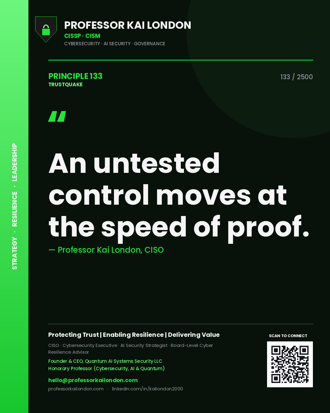 Professor Kai London principle 133: An untested control moves at the speed of proof.