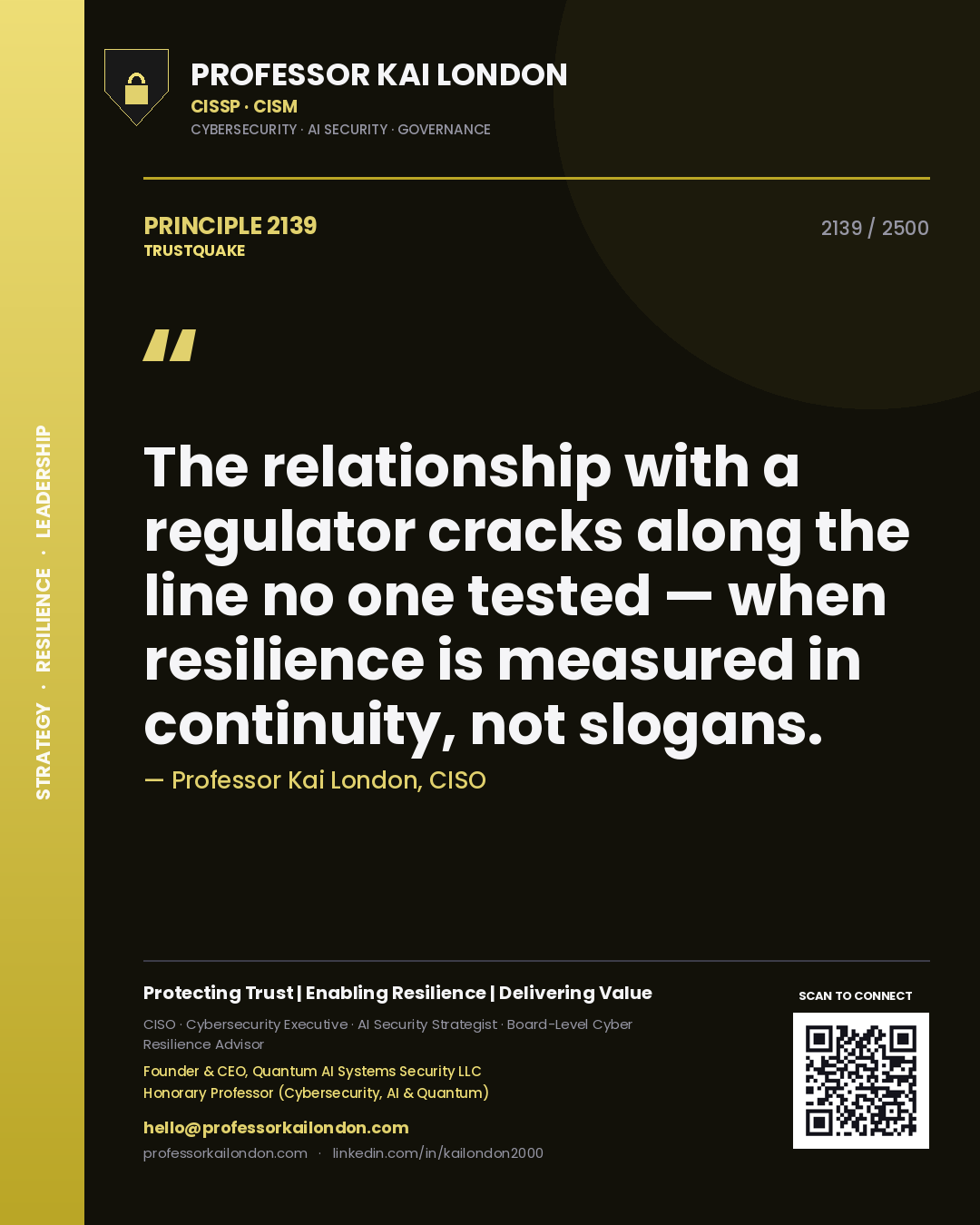 Quote card by Professor Kai London reading 'The relationship with a regulator cracks along the line no one tested — when resilience is measured in continuity, not slogans.'. From the book Trustquake.
