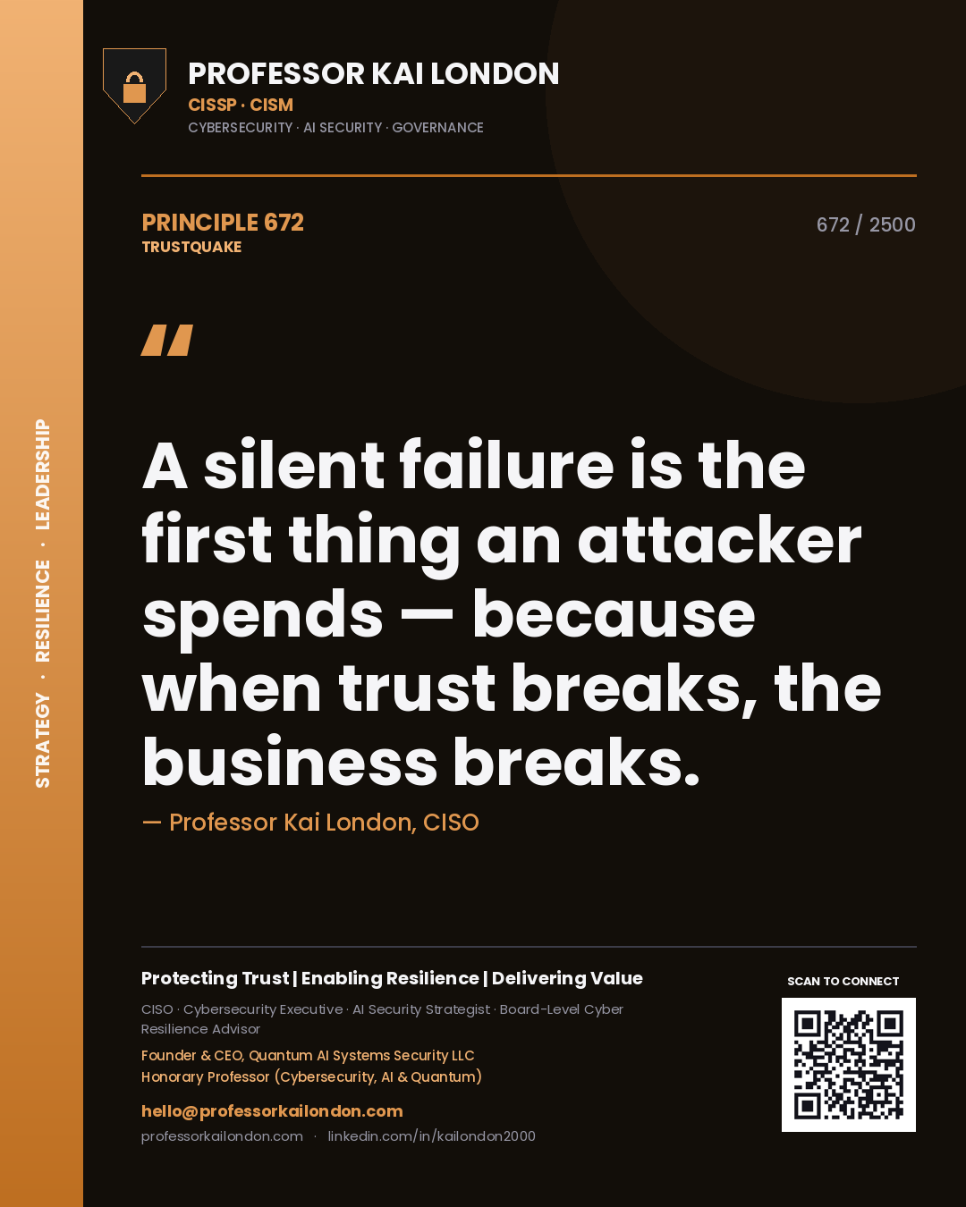 Quote card by Professor Kai London reading 'A silent failure is the first thing an attacker spends — because when trust breaks, the business breaks.'. From the book Trustquake.