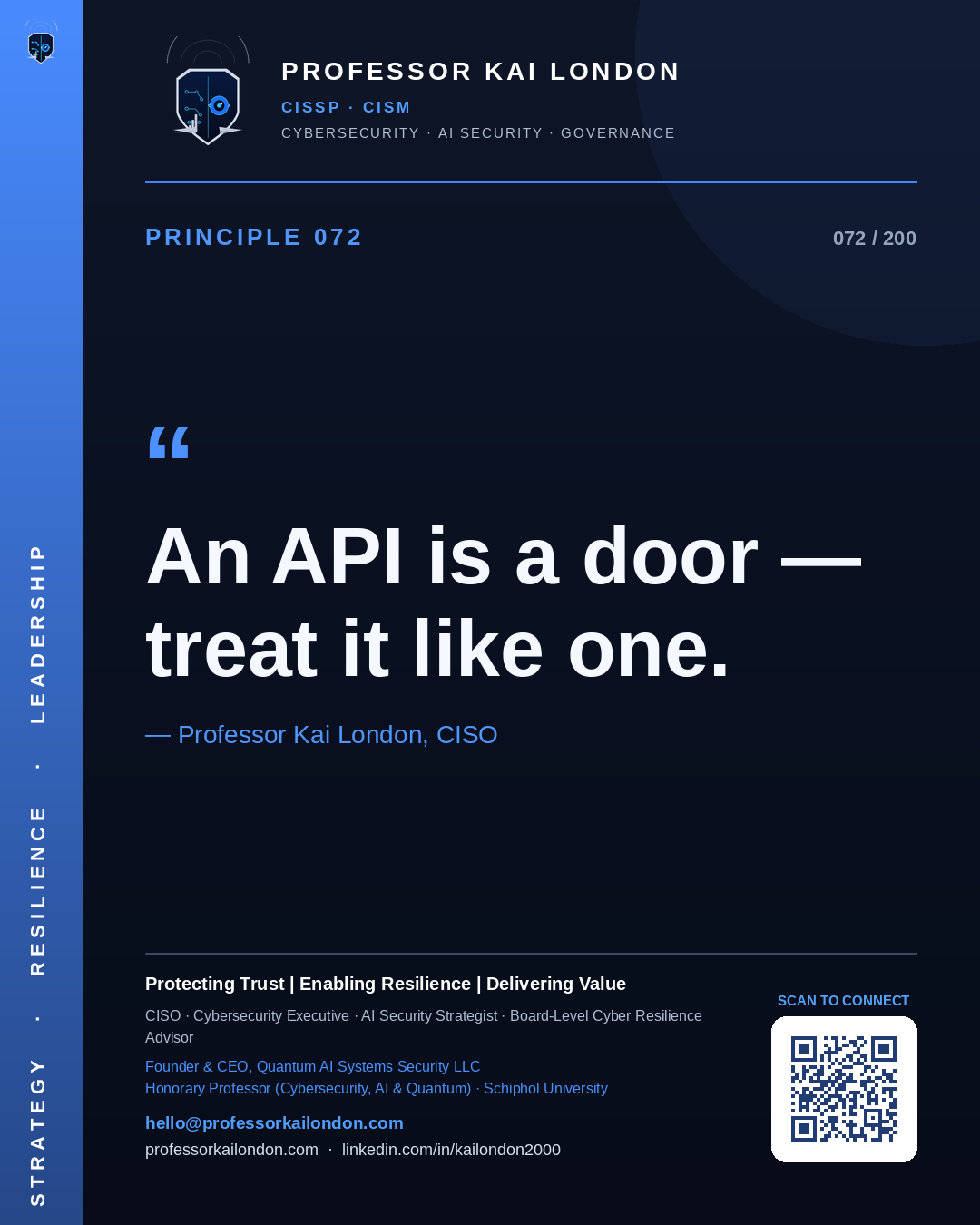 Professor Kai London cybersecurity principle 72: "An API is a door — treat it like one." — CISO, AI security & cyber resilience advisor.