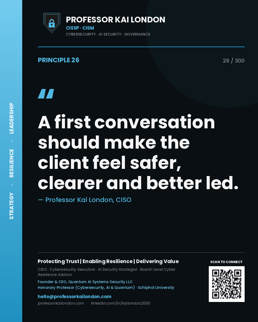 A first conversation should make the client feel safer, clearer and better led. — Professor Kai London, CISO. Principle 26 of 300 on Advisory.