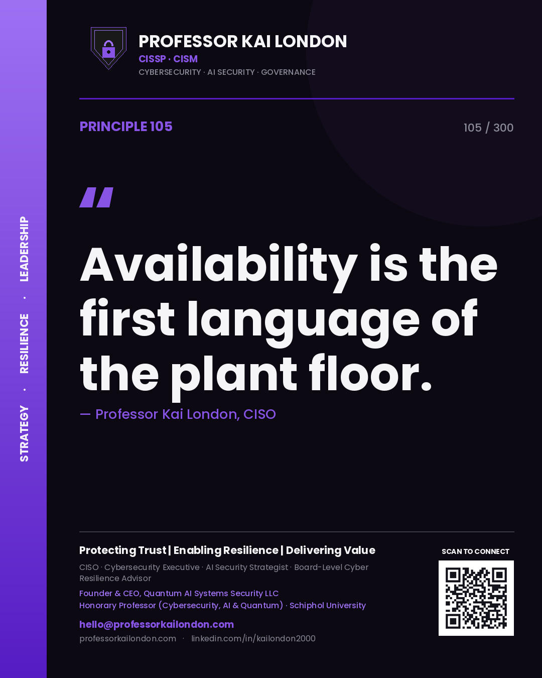 Availability is the first language of the plant floor. — Professor Kai London, CISO. Principle 105 of 300 on OT Priorities.