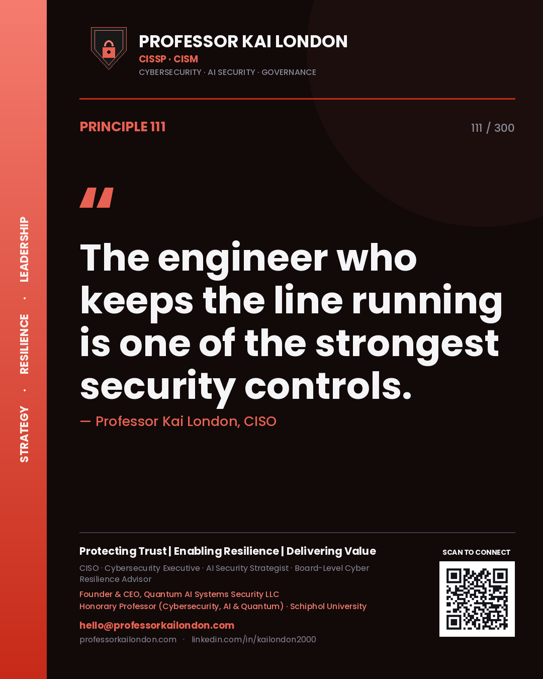The engineer who keeps the line running is one of the strongest security controls. — Professor Kai London, CISO. Principle 111 of 300 on OT Culture.