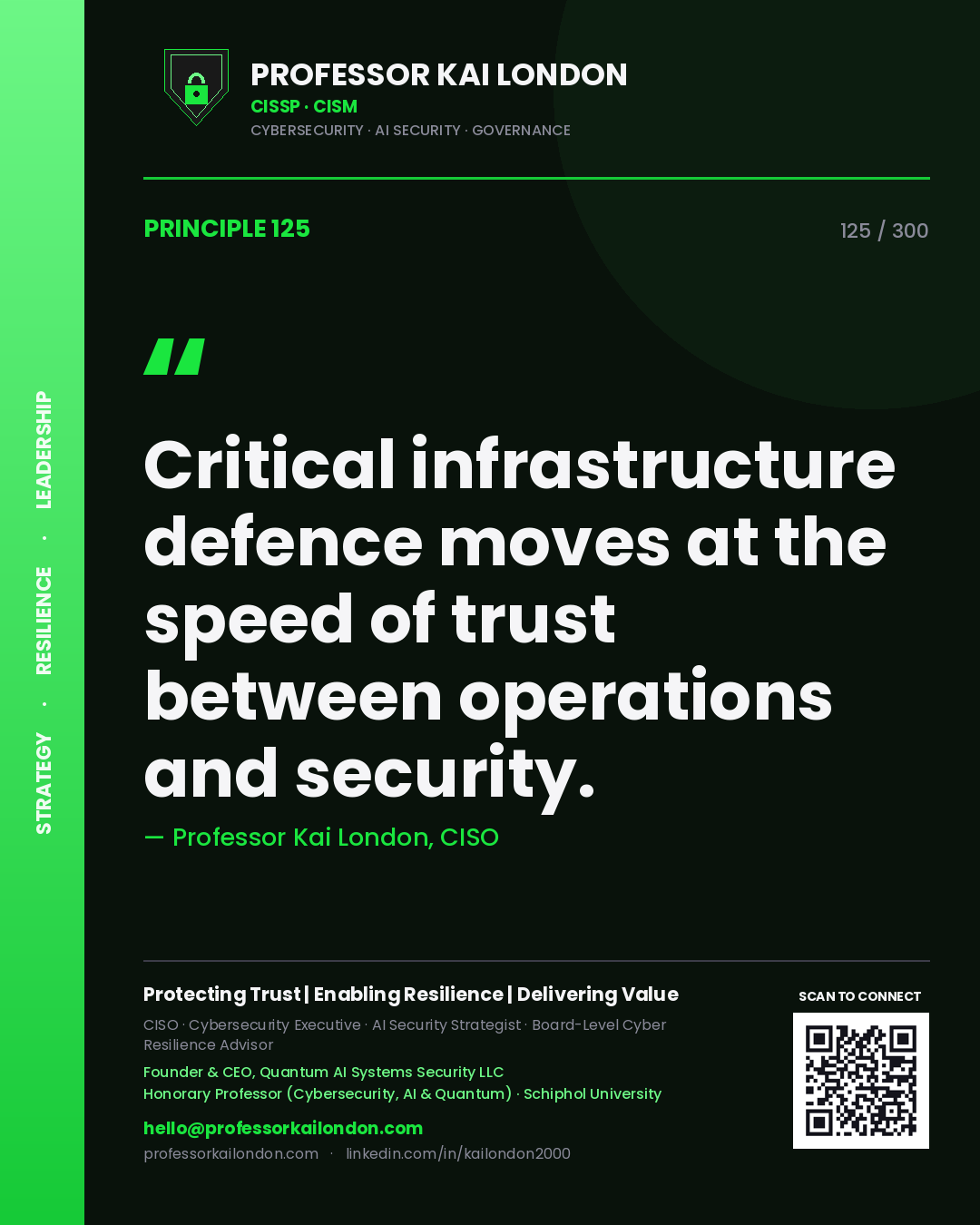 Critical infrastructure defence moves at the speed of trust between operations and security. — Professor Kai London, CISO. Principle 125 of 300 on OT Culture.