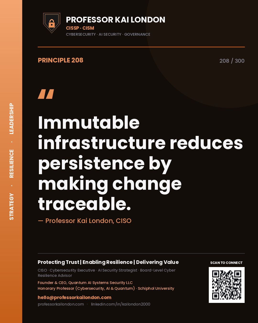 Immutable infrastructure reduces persistence by making change traceable. — Professor Kai London, CISO. Principle 208 of 300 on Cloud / DevSecOps.
